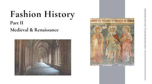 Fashion History Part II - Medieval & Renaissance