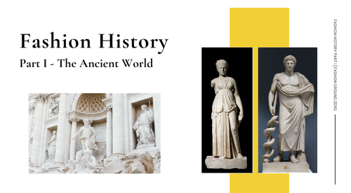 Fashion History Part I - The Ancient World